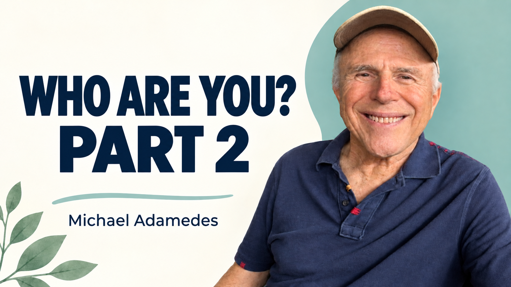 Who Are You? Part 2 — Michael Adamedes